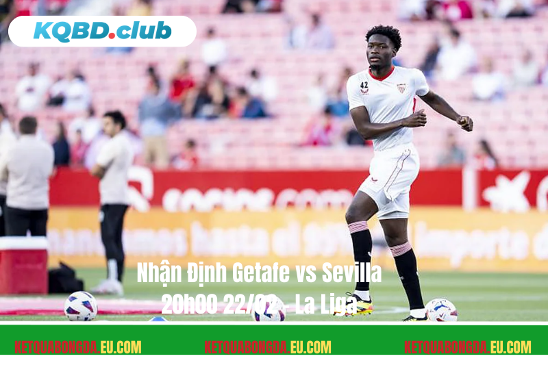 Đội hình dự kiến trước trận Getafe vs Sevilla Đội hình dự kiến trước trận Getafe vs Sevilla